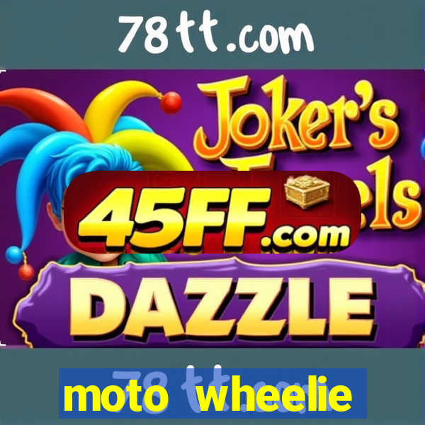 moto wheelie dinheiro infinito
